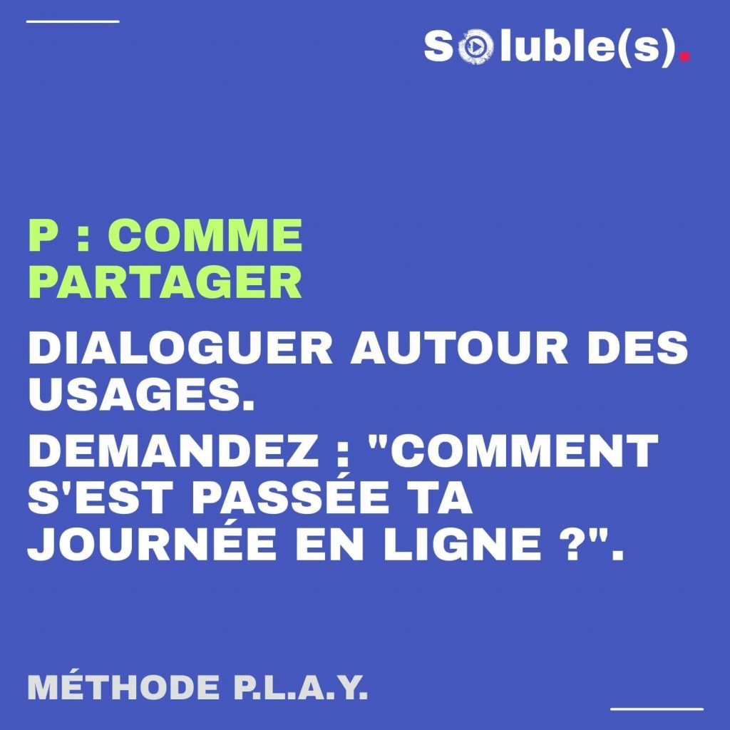 Infographie sur fond bleu détaillant la première lettre de la méthode P.L.A.Y. : « P comme Partager ». Elle incite au dialogue autour des usages numériques, par exemple en demandant comment s'est passée la journée en ligne.