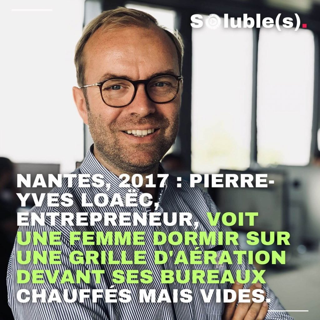 Portrait de Pierre-Yves Loaëc, fondateur des Bureaux du Cœur, avec le texte "Nantes, 2017 : Pierre-Yves Loaëc, entrepreneur, voit une femme dormir sur une grille d'aération devant ses bureaux chauffés mais vides".