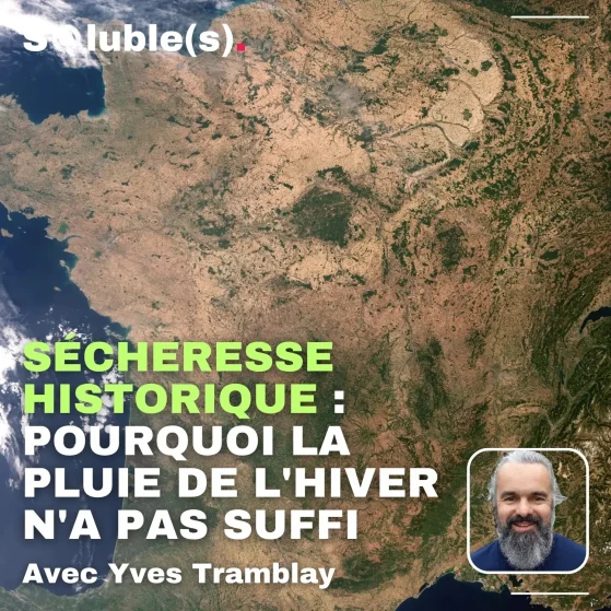 Sécheresse historique : pourquoi la pluie de l&rsquo;hiver n&rsquo;a pas suffi — avec Yves Tramblay